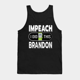 IMPEACH BRANDON I DID THIS GAS PUMP DESIGN Tank Top